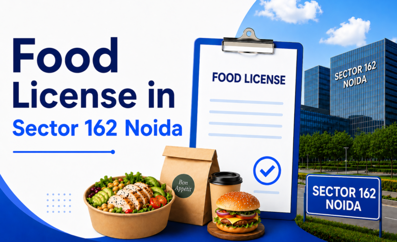 Food License in Sector 162 Noida: Complete Guide for Food Business 2026