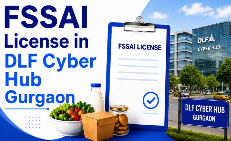 FSSAI License in Dlf Cyber Hub Gurgaon: Complete Guide for Food Businesses in 2026