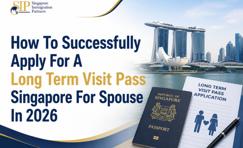 How To Successfully Apply For A Long Term Visit Pass Singapore For Spouse In 2026