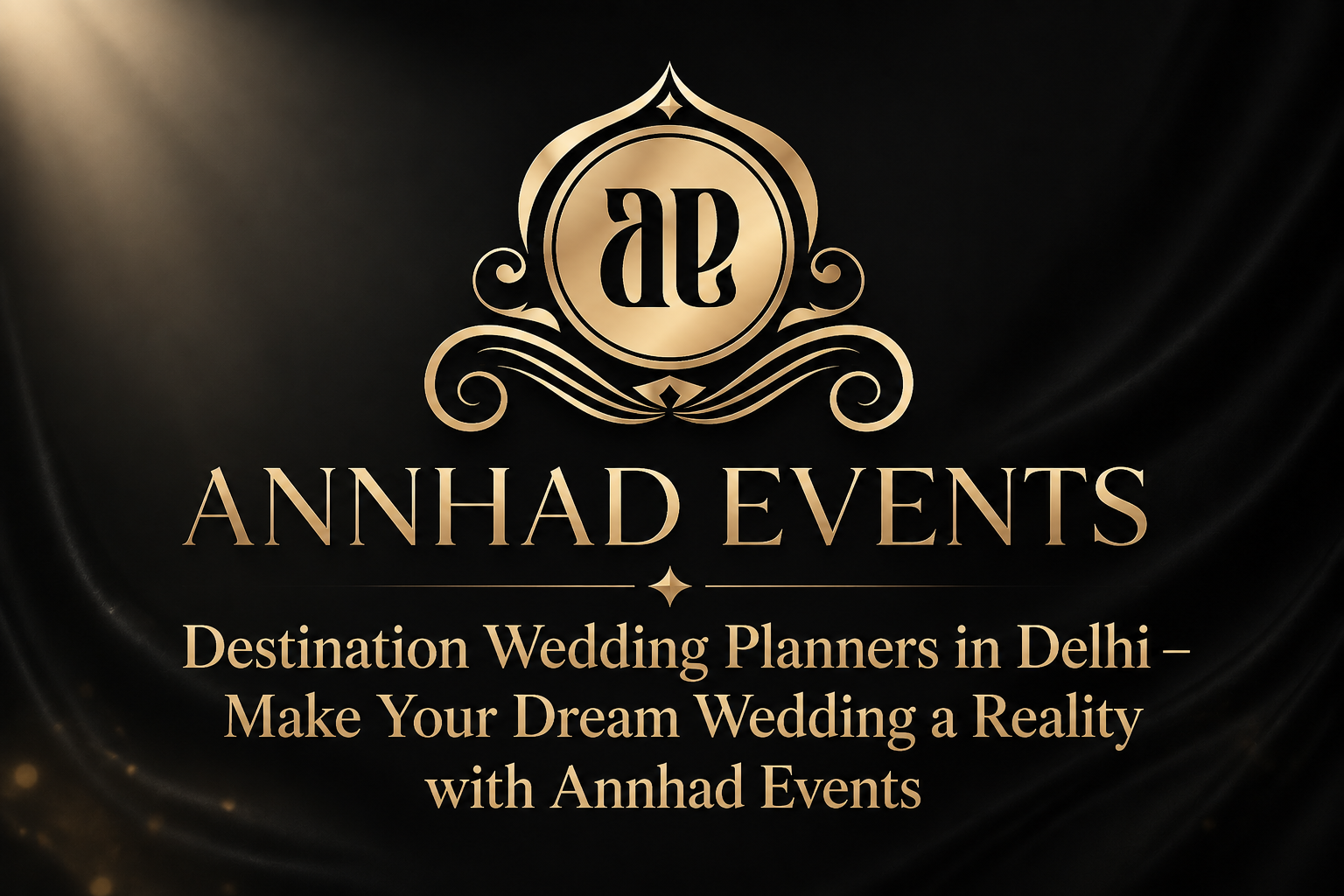 Destination Wedding Planners in Delhi – Make Your Dream Wedding a Reality with Annhad Events