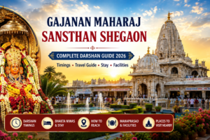 Gajanan Maharaj Sansthan Shegaon: Complete Darshan Guide 2026