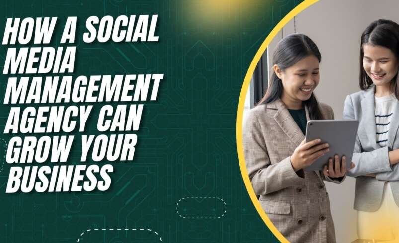 How a Social Media Management Agency Can Grow Your Business