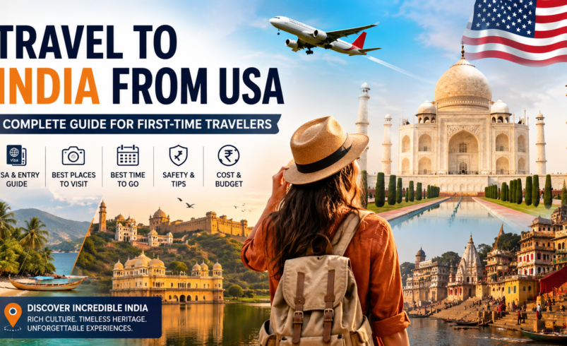 Travel to India from USA: Complete Guide for First-Time Travelers