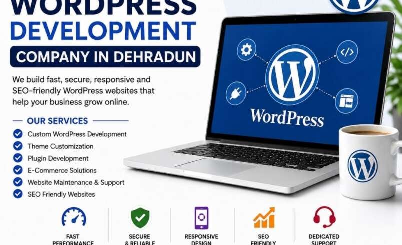 WordPress Development in Dehradun – Building Websites That Work for Modern Businesses