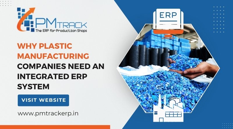 Why Plastic Manufacturing Companies Need an Integrated ERP System